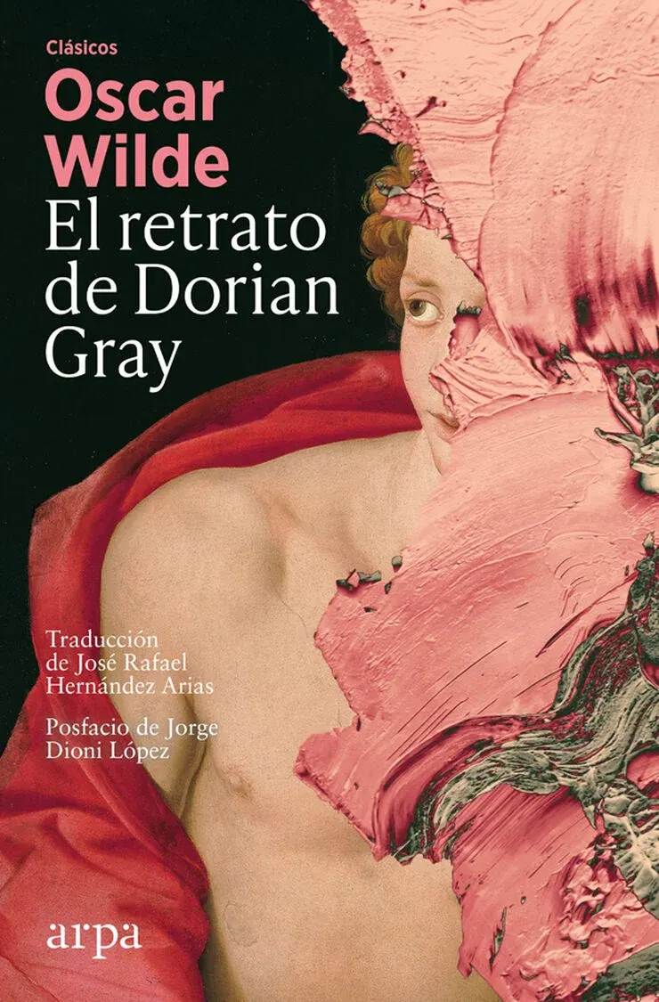 Sobre un fondo negro aparecen el nombre del autor en letras rosas y el título en blanco. La ilustración muestra el torso desnudo de un joven cubierto parcialmente por una tela roja, mientras gran parte de su rostro queda oculta tras una espesa pincelada de pintura rosa con texturas visibles, que atraviesa la imagen de forma diagonal y deja solo uno de sus ojos al descubierto. En la parte inferior figura el logotipo de la editorial Arpa, junto con los créditos de la traducción y el posfacio.