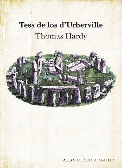 de Thomas Hardy. Sobre un fondo color marfil envejecido aparece una ilustración de Stonehenge vista desde arriba, con grandes monolitos de piedra sobre un terreno verde. El título figura en la parte superior y, debajo, el nombre del autor. En la parte inferior se lee "Alba Clásica Maior".